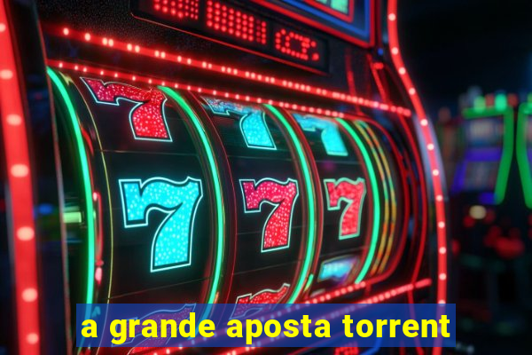 a grande aposta torrent